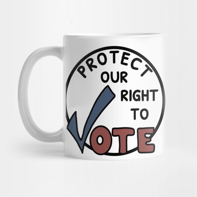 Protect Our Right To Vote by Slightly Unhinged